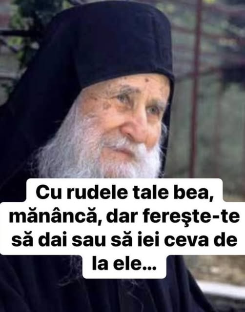 „Cu rudele tale bea, mănâncă, dar fereşte-te să dai sau să iei ceva de la ele…