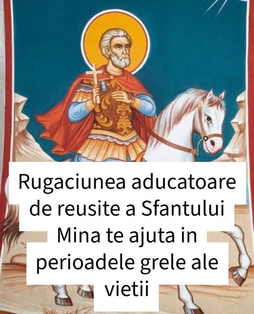 Rugaciunea aducatoare de reusite a Sfantului Mina te ajuta in perioadele grele ale vietii – Vezi in comentarii