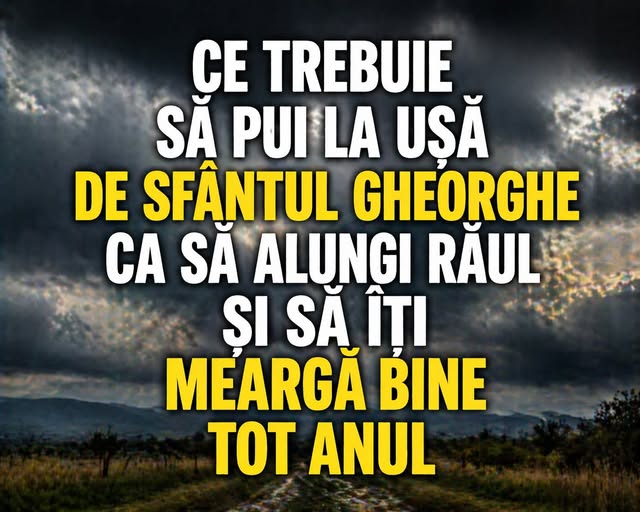 Ce trebuie să pui la ușă de Sfântul Gheorghe ca să alungi răul și să îți meargă bine tot anul