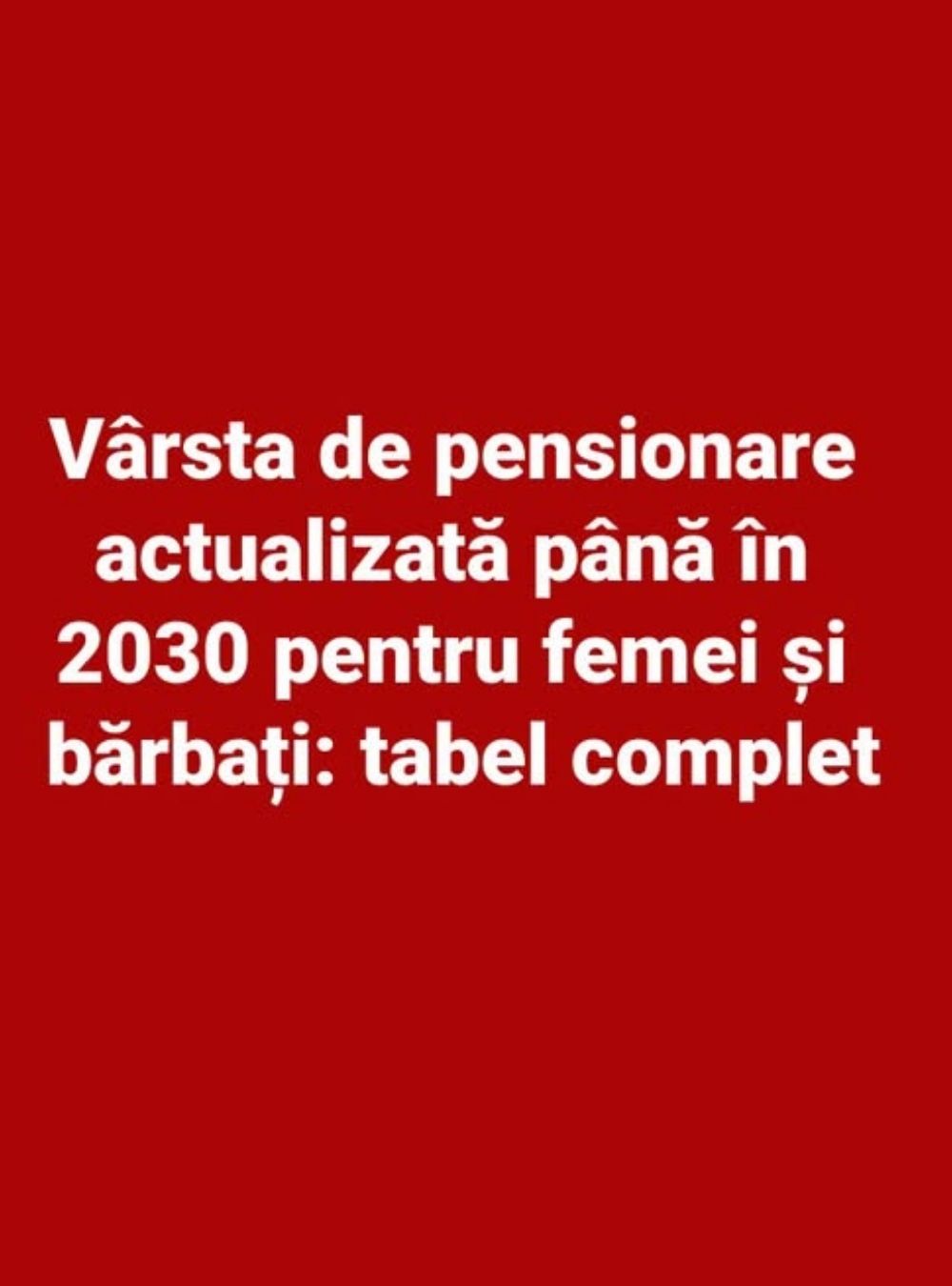 Vârsta de pensionare, actualizată până în 2030 pentru femei și bărbați: tabel complet