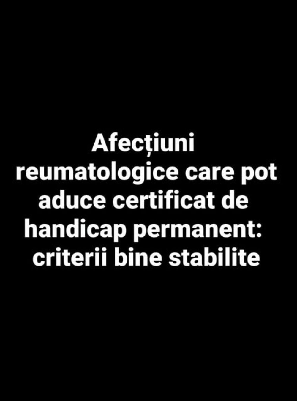 Bolile reumatologice eligibile pentru handicap permanent. Care sunt criteriile stabilite