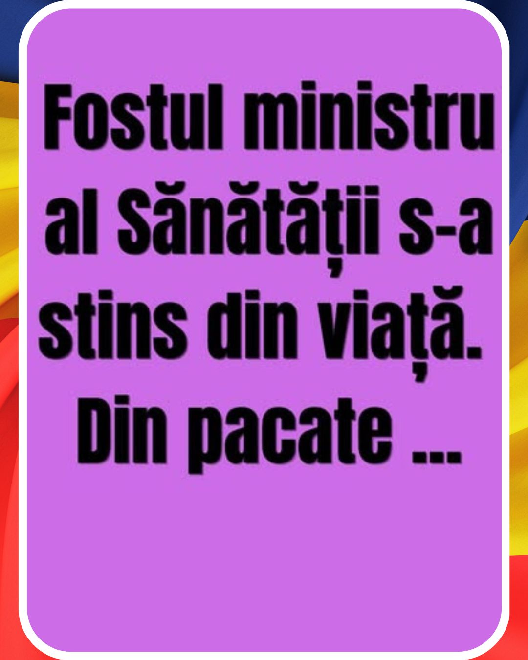 Fostul ministru al Sănătății s-a stins din viață.