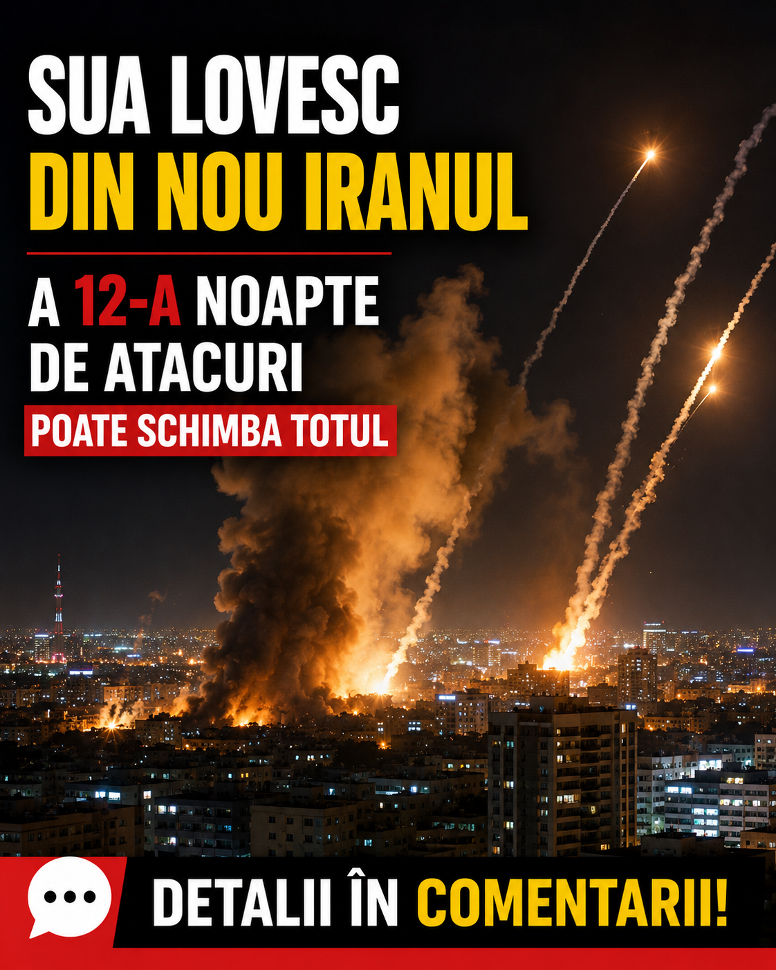 SUA lovesc din nou Iranul. A 12-a noapte de atacuri poate schimba totul