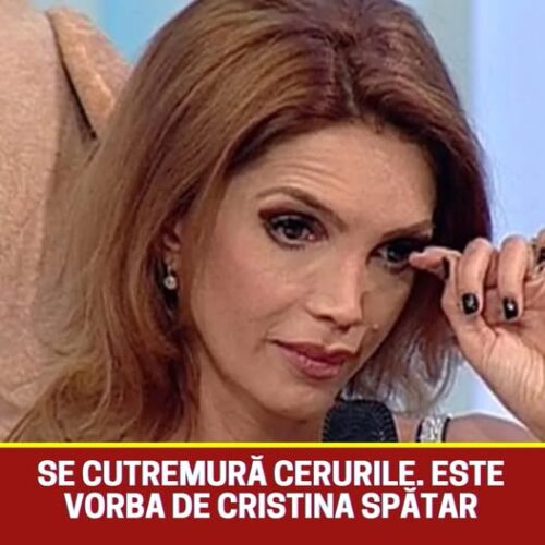Se cutremură cerurile. Este vorba de Cristina Spătar